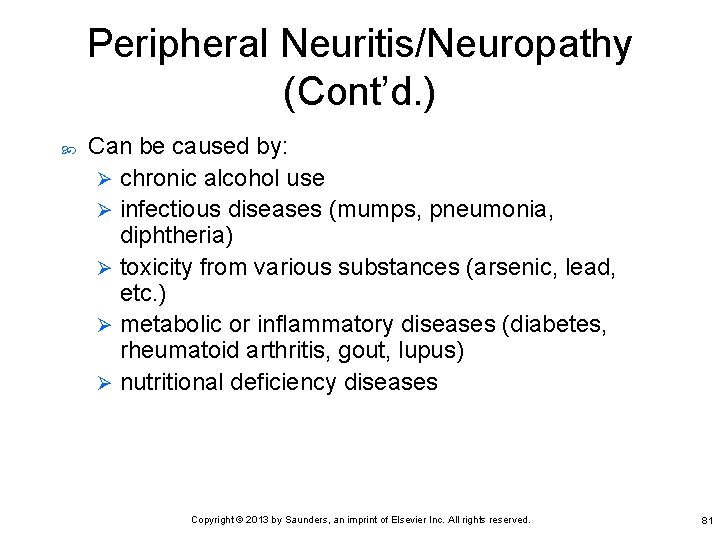Peripheral Neuritis/Neuropathy (Cont’d. ) Can be caused by: Ø chronic alcohol use Ø infectious