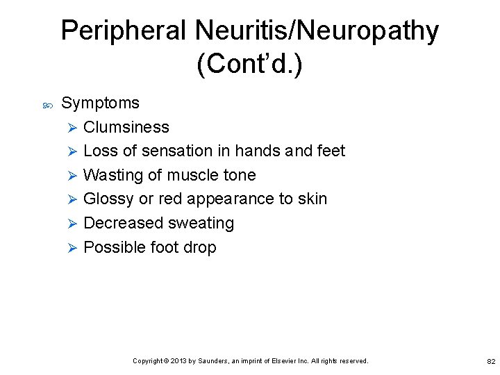Peripheral Neuritis/Neuropathy (Cont’d. ) Symptoms Ø Clumsiness Ø Loss of sensation in hands and