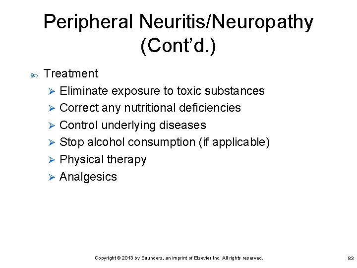 Peripheral Neuritis/Neuropathy (Cont’d. ) Treatment Ø Eliminate exposure to toxic substances Ø Correct any