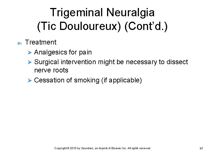 Trigeminal Neuralgia (Tic Douloureux) (Cont’d. ) Treatment Ø Analgesics for pain Ø Surgical intervention