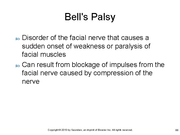 Bell's Palsy Disorder of the facial nerve that causes a sudden onset of weakness