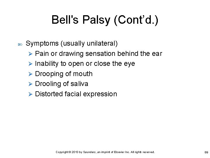 Bell's Palsy (Cont’d. ) Symptoms (usually unilateral) Ø Pain or drawing sensation behind the