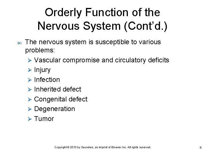 Orderly Function of the Nervous System (Cont’d. ) The nervous system is susceptible to