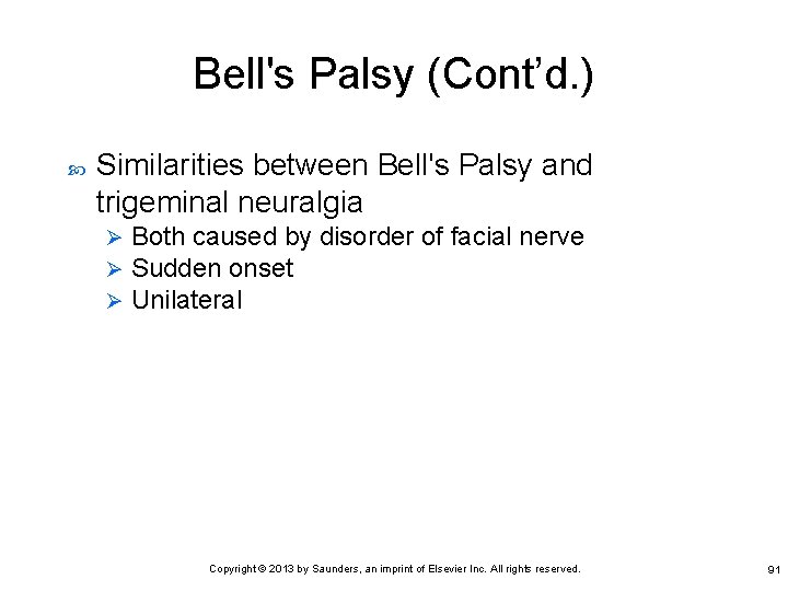 Bell's Palsy (Cont’d. ) Similarities between Bell's Palsy and trigeminal neuralgia Ø Ø Ø