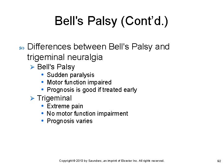 Bell's Palsy (Cont’d. ) Differences between Bell's Palsy and trigeminal neuralgia Bell's Palsy •