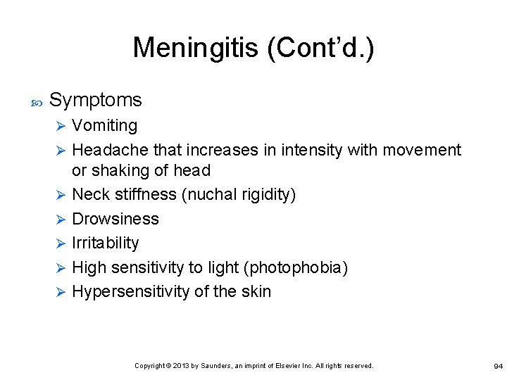 Meningitis (Cont’d. ) Symptoms Vomiting Ø Headache that increases in intensity with movement or
