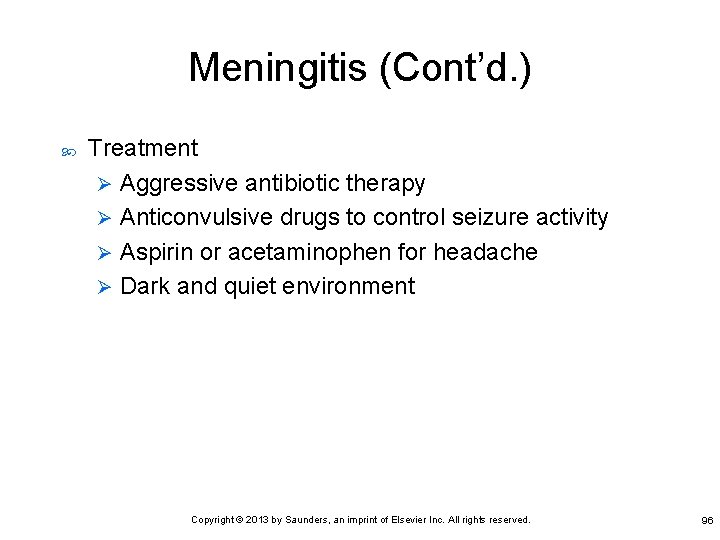 Meningitis (Cont’d. ) Treatment Ø Aggressive antibiotic therapy Ø Anticonvulsive drugs to control seizure