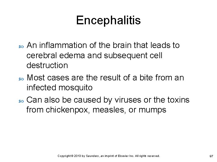 Encephalitis An inflammation of the brain that leads to cerebral edema and subsequent cell