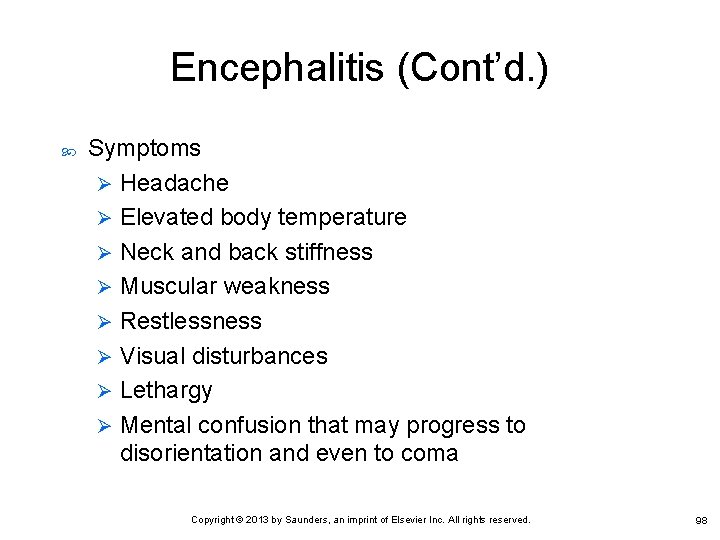 Encephalitis (Cont’d. ) Symptoms Ø Headache Ø Elevated body temperature Ø Neck and back