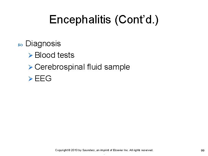 Encephalitis (Cont’d. ) Diagnosis Ø Blood tests Ø Cerebrospinal fluid sample Ø EEG Copyright