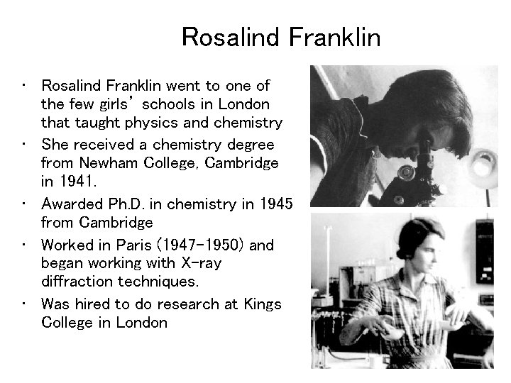 Rosalind Franklin • Rosalind Franklin went to one of the few girls’ schools in