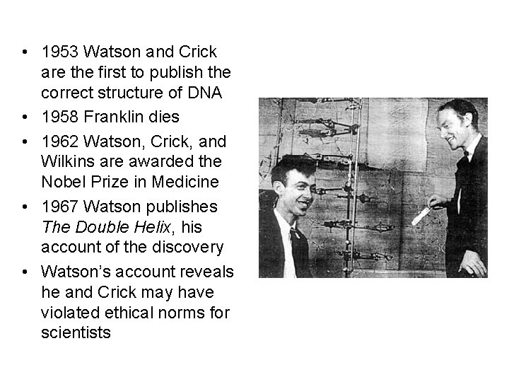  • 1953 Watson and Crick are the first to publish the correct structure