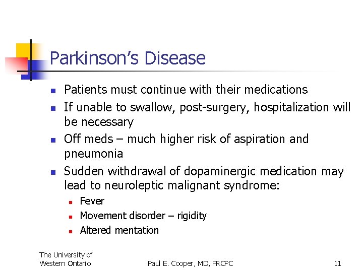 Parkinson’s Disease n n Patients must continue with their medications If unable to swallow,