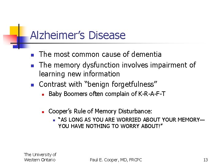 Alzheimer’s Disease n n n The most common cause of dementia The memory dysfunction