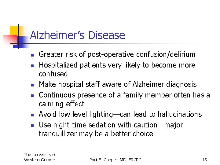 Alzheimer’s Disease n n n Greater risk of post-operative confusion/delirium Hospitalized patients very likely