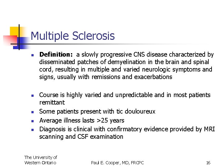 Multiple Sclerosis n n n Definition: a slowly progressive CNS disease characterized by disseminated