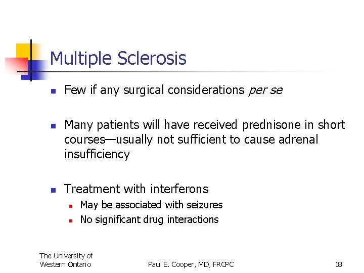 Multiple Sclerosis n n n Few if any surgical considerations per se Many patients