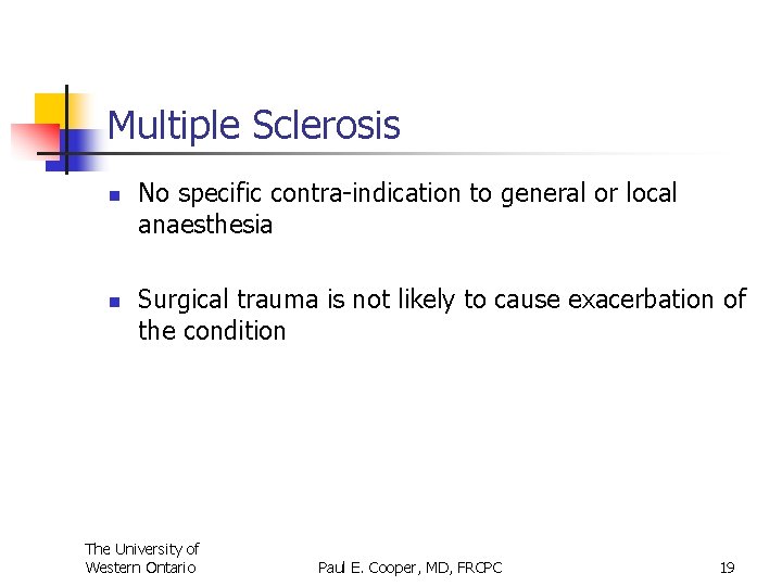 Multiple Sclerosis n n No specific contra-indication to general or local anaesthesia Surgical trauma