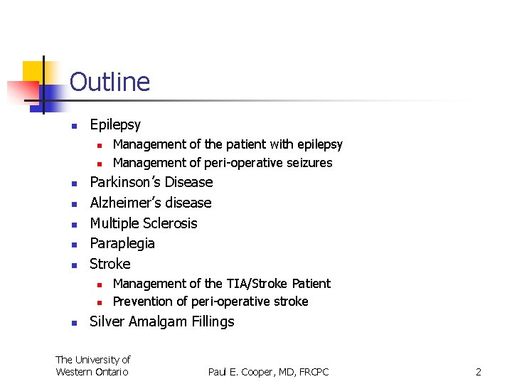 Outline n Epilepsy n n n n Parkinson’s Disease Alzheimer’s disease Multiple Sclerosis Paraplegia
