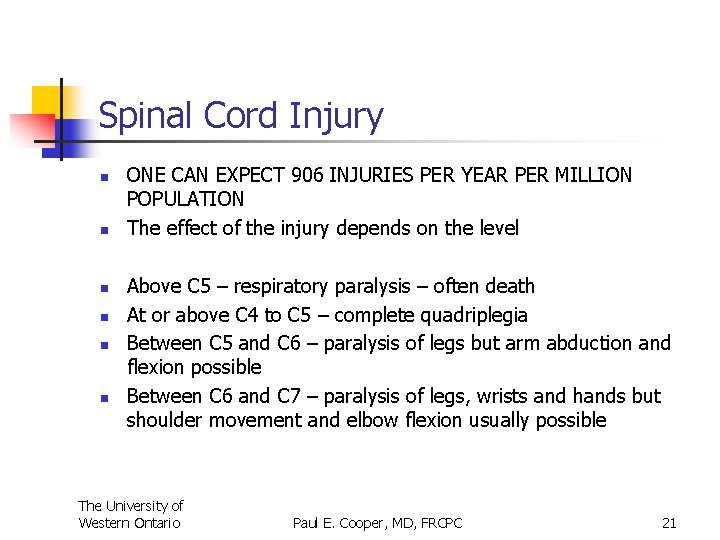 Spinal Cord Injury n n n ONE CAN EXPECT 906 INJURIES PER YEAR PER