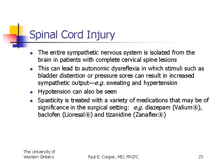 Spinal Cord Injury n n The entire sympathetic nervous system is isolated from the