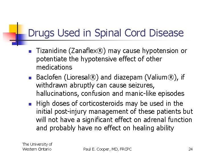 Drugs Used in Spinal Cord Disease n n n Tizanidine (Zanaflex®) may cause hypotension
