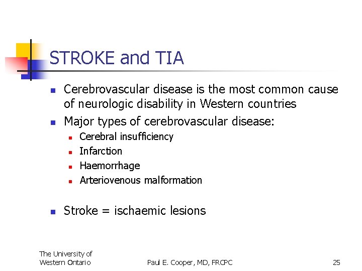 STROKE and TIA n n Cerebrovascular disease is the most common cause of neurologic