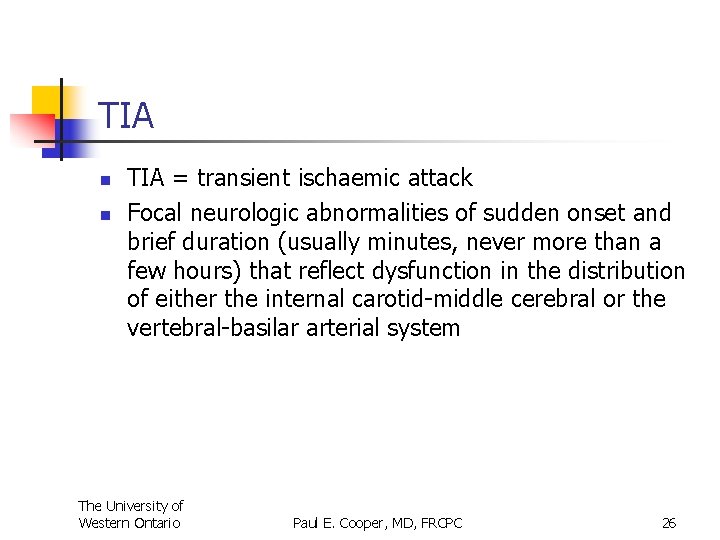 TIA n n TIA = transient ischaemic attack Focal neurologic abnormalities of sudden onset