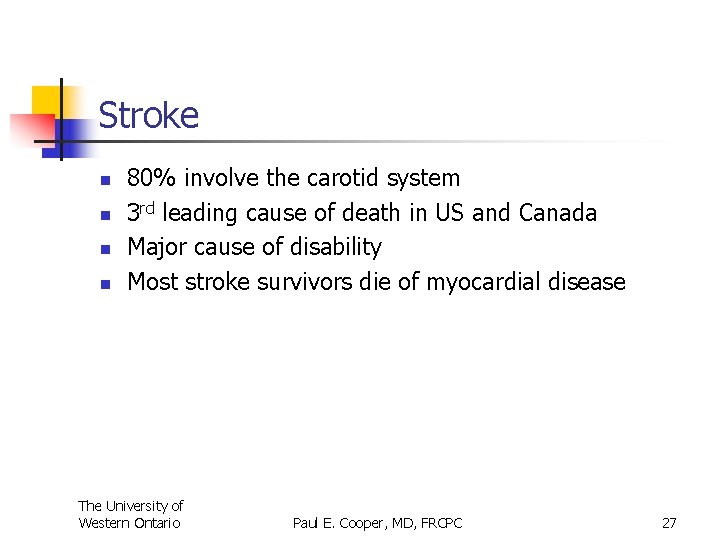 Stroke n n 80% involve the carotid system 3 rd leading cause of death