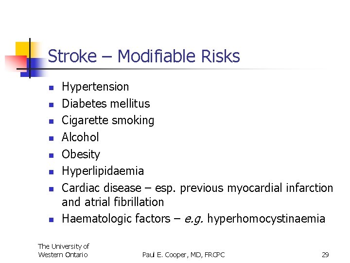 Stroke – Modifiable Risks n n n n Hypertension Diabetes mellitus Cigarette smoking Alcohol