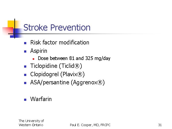 Stroke Prevention n n Risk factor modification Aspirin n Dose between 81 and 325