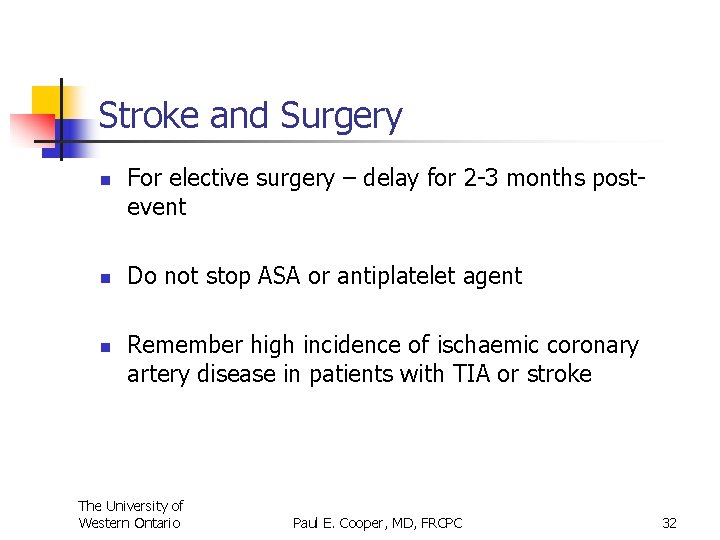 Stroke and Surgery n n n For elective surgery – delay for 2 -3