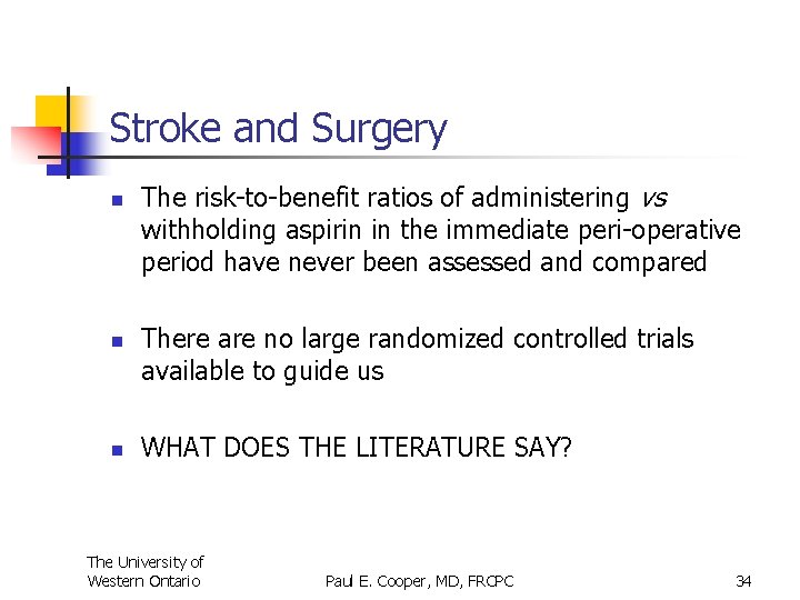 Stroke and Surgery n n n The risk-to-benefit ratios of administering vs withholding aspirin
