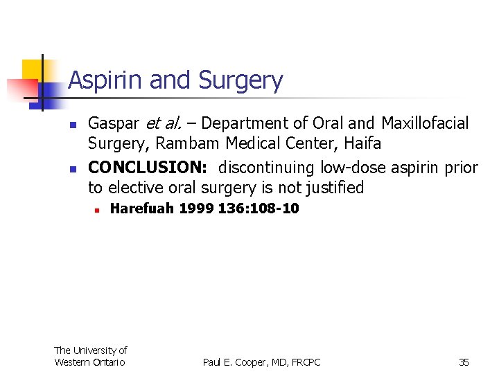 Aspirin and Surgery n n Gaspar et al. – Department of Oral and Maxillofacial