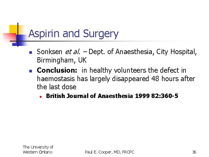 Aspirin and Surgery n n Sonksen et al. – Dept. of Anaesthesia, City Hospital,