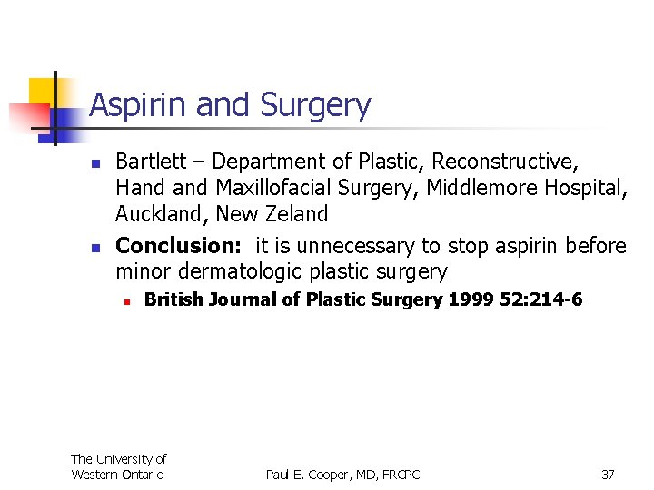 Aspirin and Surgery n n Bartlett – Department of Plastic, Reconstructive, Hand Maxillofacial Surgery,