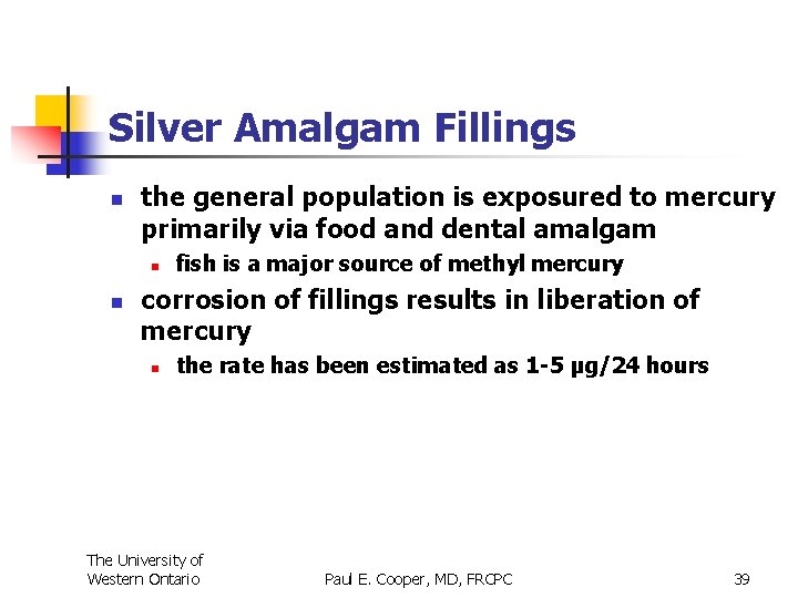 Silver Amalgam Fillings n the general population is exposured to mercury primarily via food