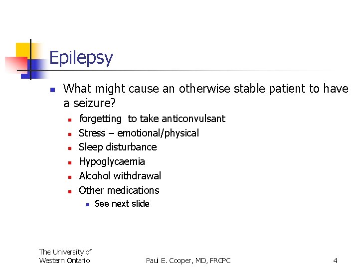 Epilepsy n What might cause an otherwise stable patient to have a seizure? n