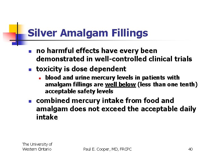 Silver Amalgam Fillings n n no harmful effects have every been demonstrated in well-controlled