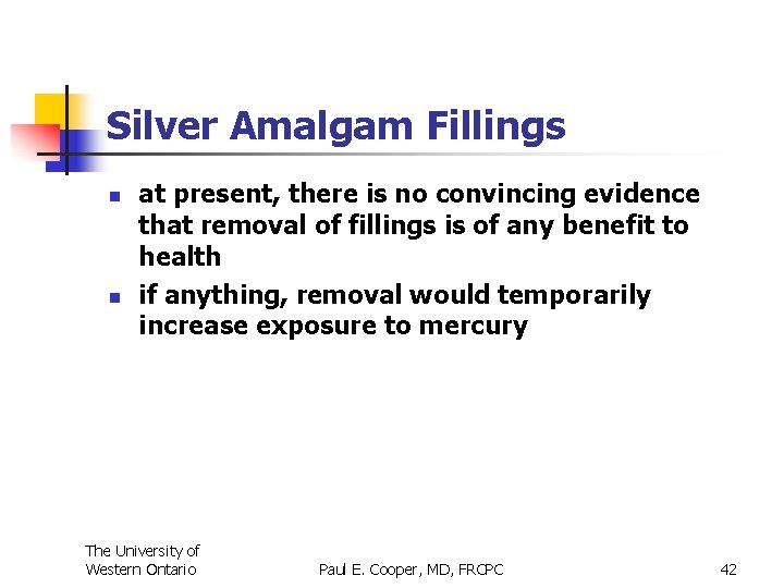 Silver Amalgam Fillings n n at present, there is no convincing evidence that removal