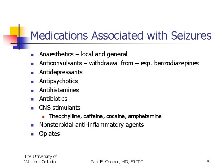 Medications Associated with Seizures n n n n Anaesthetics – local and general Anticonvulsants