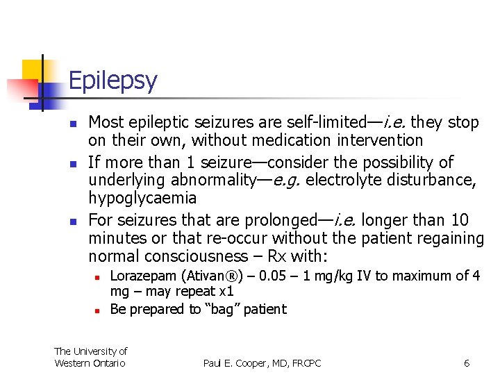 Epilepsy n n n Most epileptic seizures are self-limited—i. e. they stop on their