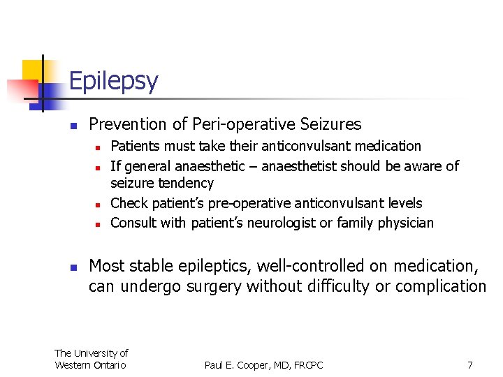 Epilepsy n Prevention of Peri-operative Seizures n n n Patients must take their anticonvulsant