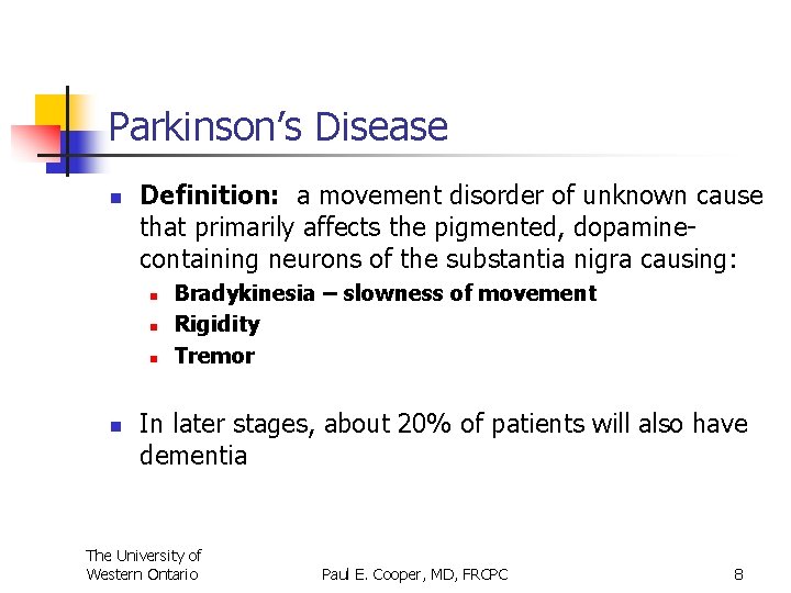 Parkinson’s Disease n Definition: a movement disorder of unknown cause that primarily affects the