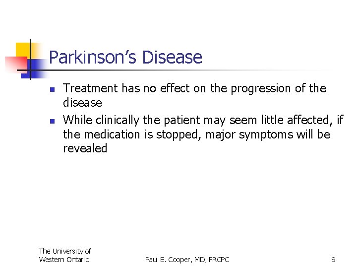 Parkinson’s Disease n n Treatment has no effect on the progression of the disease