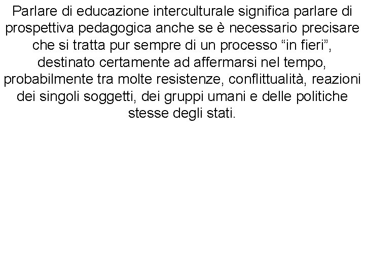 Parlare di educazione interculturale significa parlare di prospettiva pedagogica anche se è necessario precisare