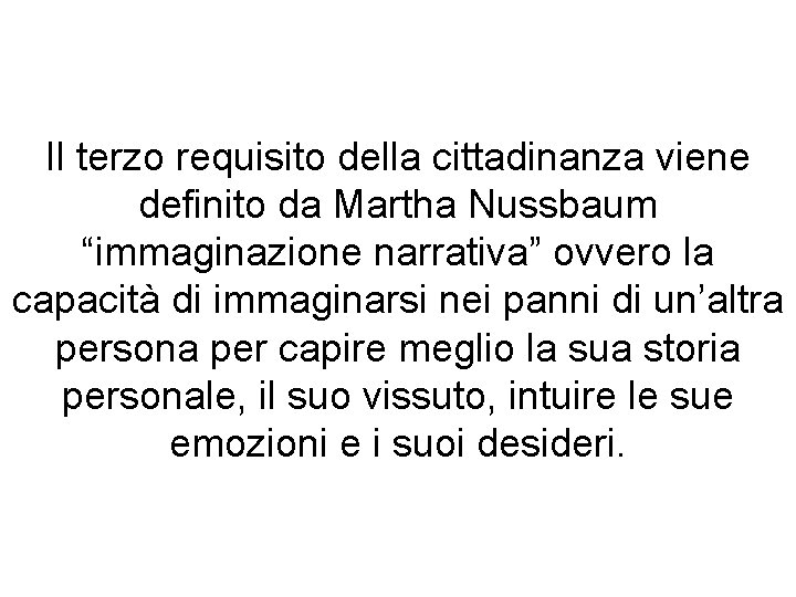 Il terzo requisito della cittadinanza viene definito da Martha Nussbaum “immaginazione narrativa” ovvero la