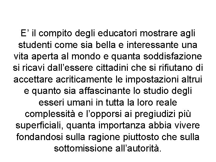 E’ il compito degli educatori mostrare agli studenti come sia bella e interessante una