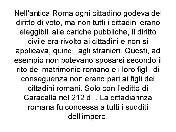 Nell’antica Roma ogni cittadino godeva del diritto di voto, ma non tutti i cittadini