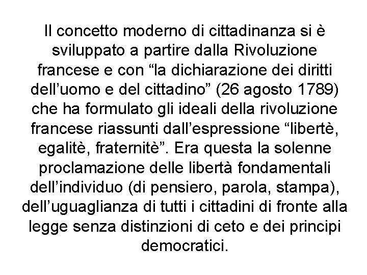 Il concetto moderno di cittadinanza si è sviluppato a partire dalla Rivoluzione francese e